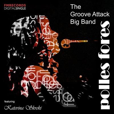 H Groove Attack Big Band παρουσιάζει το πρώτο της Single “polles fores” στο Γυάλινο Μουσικό Θέατρο